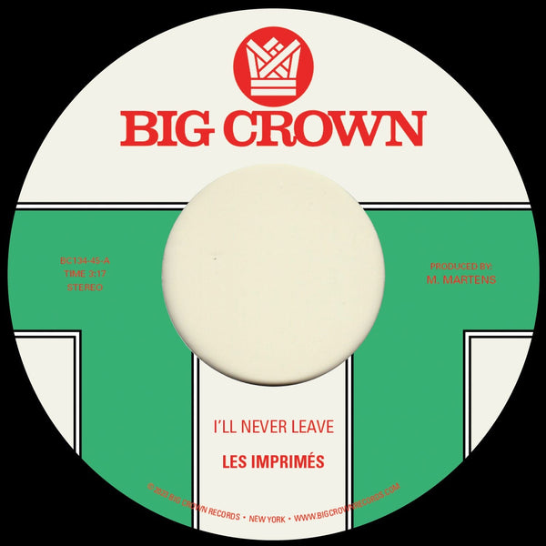 Les Imprimés 'I'll Never Leave b/w If I' (7") Big Crown Records