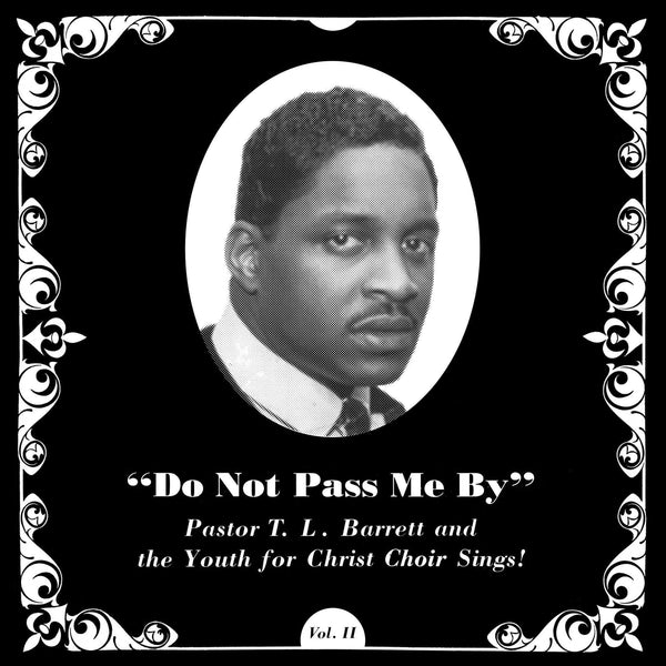 Pastor T.L. Barrett And The Youth For Christ Choir - Do Not Pass Me By (LP) Numero Group