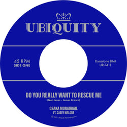 Osaka Monaurail ft. Casey Malone - Do You Really Want To Rescue Me (7'') Ubiquity Recordings