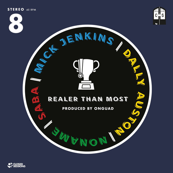 Closed Sessions - Realer Than Most (feat. Mick Jenkins, Noname, Saba, and Dally Auston) (7") Closed Sessions