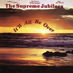 The Supreme Jubilees - It'll All Be Over (LP - Colored Vinyl) Light In The Attic