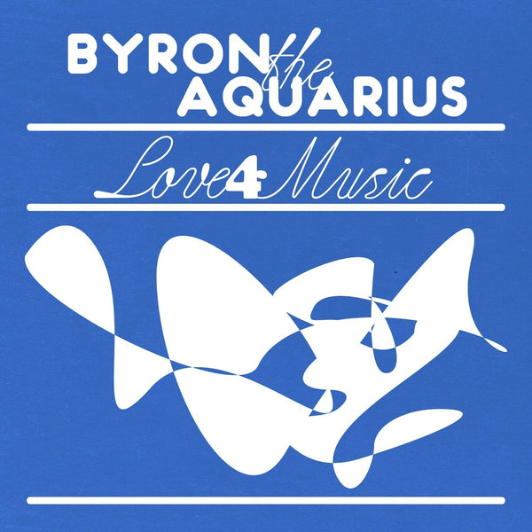 Byron The Aquarius - Love 4 Music (EP) Low Recordings