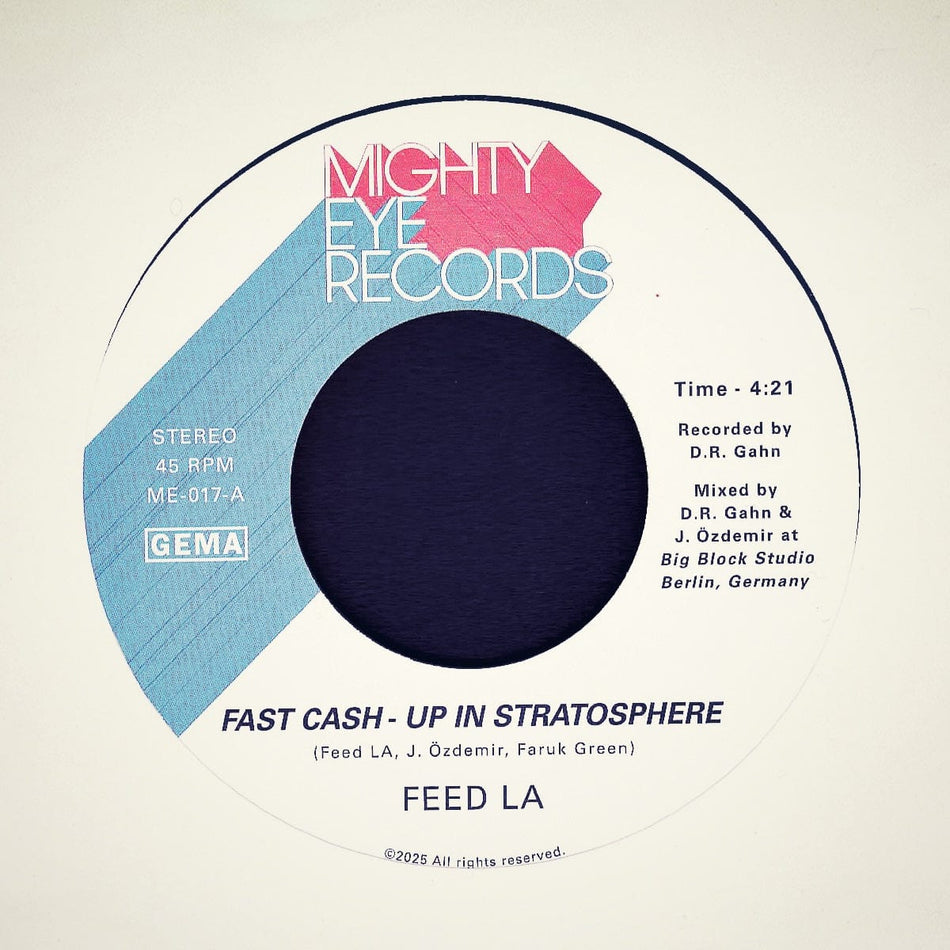 Feed LA - Fast Cash - Up In Stratosphere b/w Back From The Future (7") Mighty Eye Records