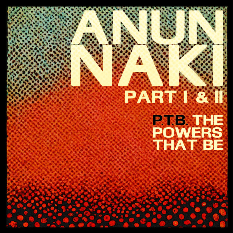 P.T.B (The Powers That Be) - Anunnaki (Digital Single) Mighty Eye Records