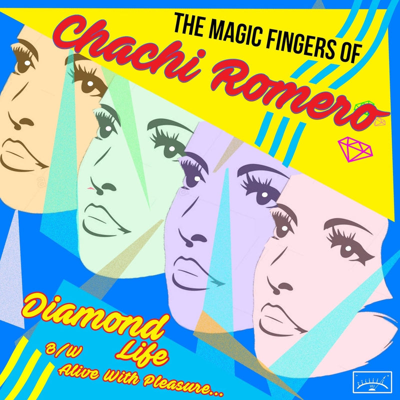 The Magic Fingers of Chachi Romero - Diamond Life b/w Alive With Pleasure (7") Open Air 72