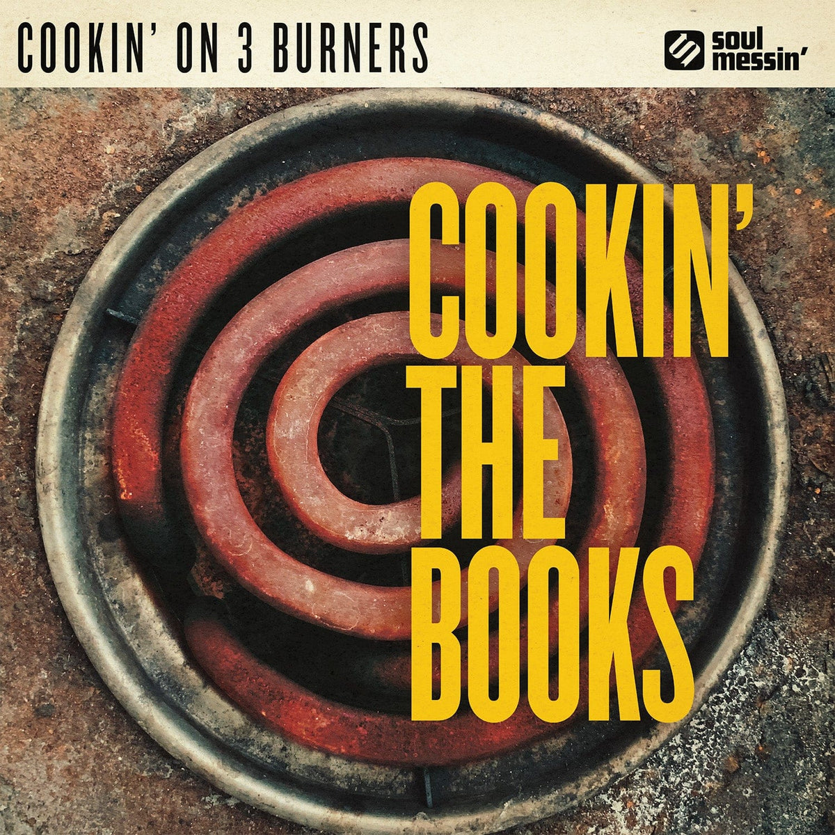 Cookin’ On 3 Burners - Cookin’ The Books (LP, CD) Soul Messin' Records