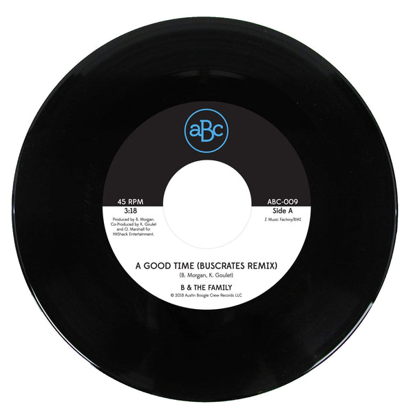 B & The Family - A Good Time (BusCrates Remix) b/w Just Want To Love Ya (7") Austin Boogie Crew
