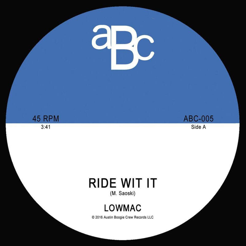Lowmac - Ride Wit It b/w Late Nights (7") Austin Boogie Crew