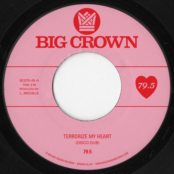 79.5 - Terrorize My Heart (Disco Dub) b/w Terrorize My Heart (Bounce Remix) (7") Big Crown Records