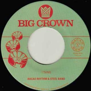 Bacao Rhythm & Steel Band - 1 Thing b/w Hoola Hoop (7") Big Crown Records
