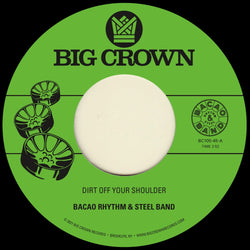 Bacao Rhythm & Steel Band - Dirt Off Your Shoulder b/w I Need Somebody To Love Tonight (7") Big Crown Records