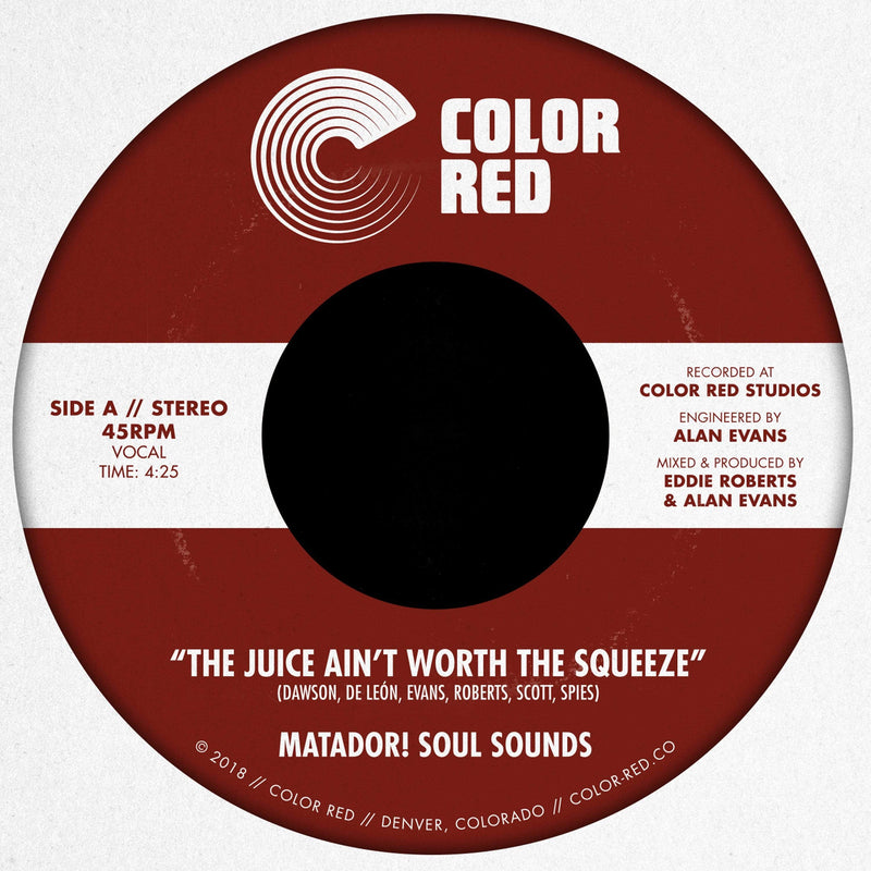 Matador! Soul Sounds - The Juice Ain't Worth The Squeeze b/w Go On, Love (7") Color Red Records