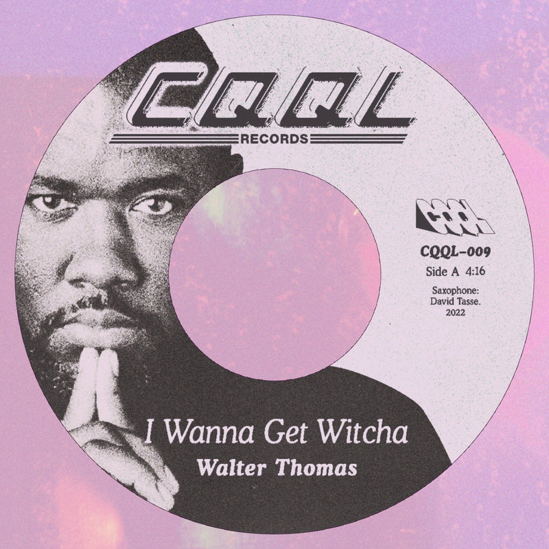 Walter Thomas - I Wanna Get Witcha (Digital) CQQL