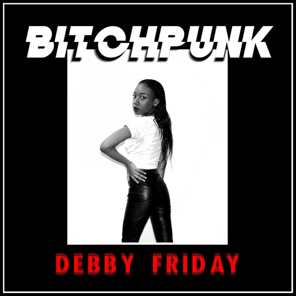 DEBBY FRIDAY - BITCHPUNK / DEATH DRIVE (LP) Deathbomb Arc