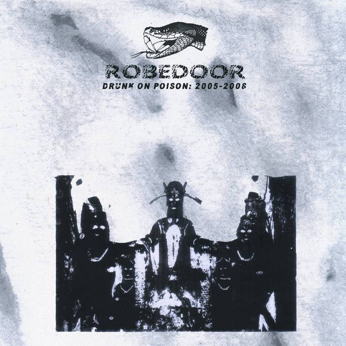 Robedoor - Drunk on Poison: 2005-2008 (Digital) Deathbomb Arc