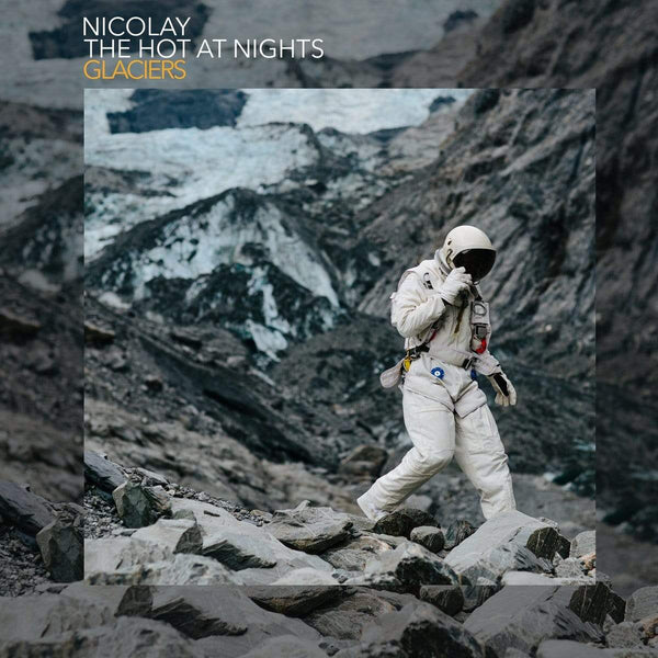 Nicolay/The Hot at Nights - Glaciers (CD) Foreign Exchange Music