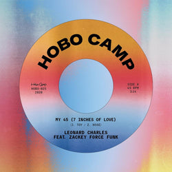 Leonard Charles - My 45 (7 Inches Of Love) feat. Zackey Force Funk b/w Selector (7") Hobo Camp