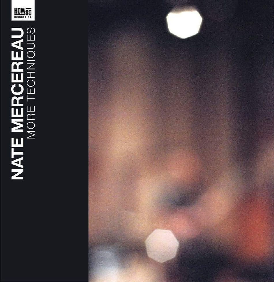 Nate Mercereau - More Techniques (10") How So Records/Nice Life Recording Company