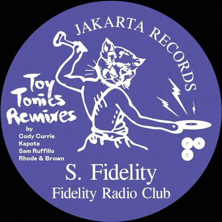 S. Fidelity - Fidelity Radio Club - Toy Tonic Remixes (EP) Jakarta Records