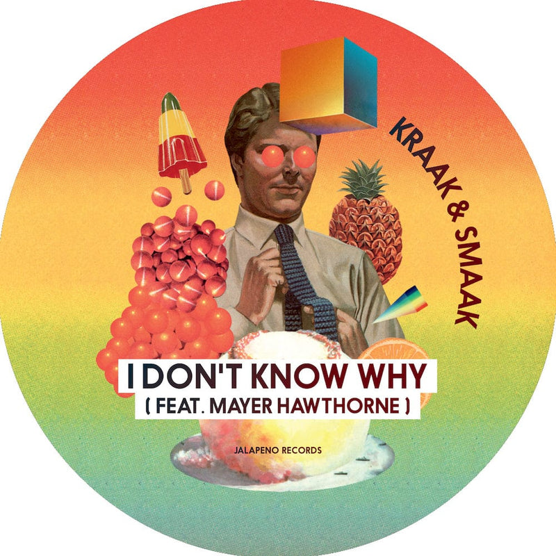 Kraak & Smaak - I Don't Know Why (feat. Mayer Hawthorne) (7'') Jalapeno Records