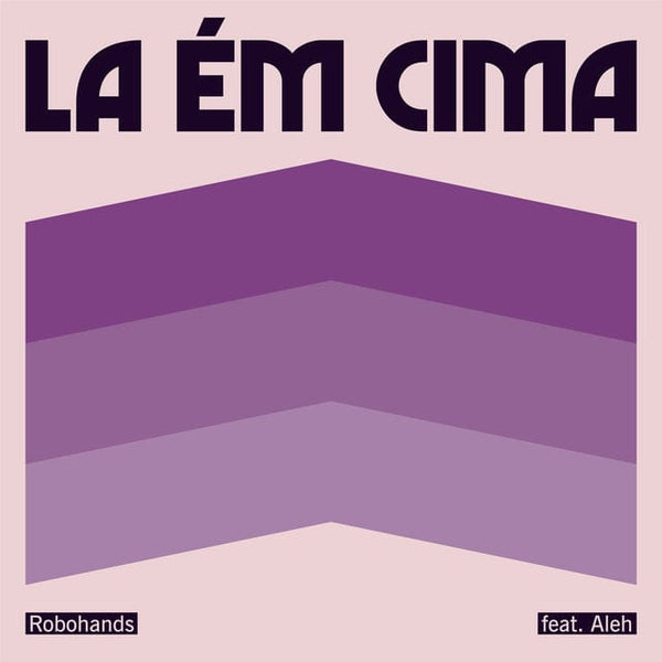 Robohands - La Ém Cima (Single) (Digital) King Underground