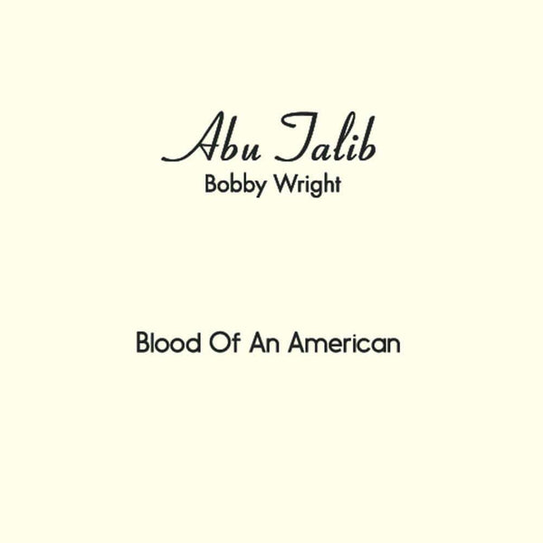Abu Talib (Bobby Wright) - Blood Of An American b/w Everyone Should Have His Day (7") Melodies International
