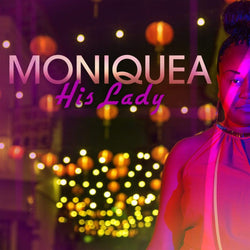 Moniquea - His Lady (Single)(Digital) Mofunk Records