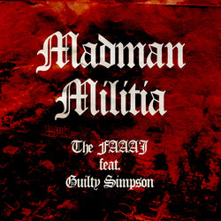 The Faaaj - Madman Militia (feat. Guilty Simpson) (Digital Single) Novel Attraction Records