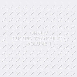 Ohbliv - Rugged Tranquility Volume 1 (Digital) Paxico Records