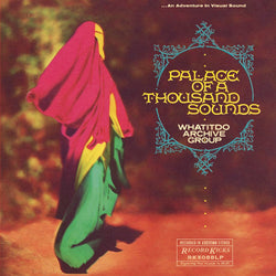 Whatitdo Archive Group - Palace of a Thousand Sounds (LP, CD) Record Kicks
