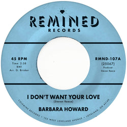 Barbara Howard - I Don't Want Your Love b/w The Man Above (7") Remined Records
