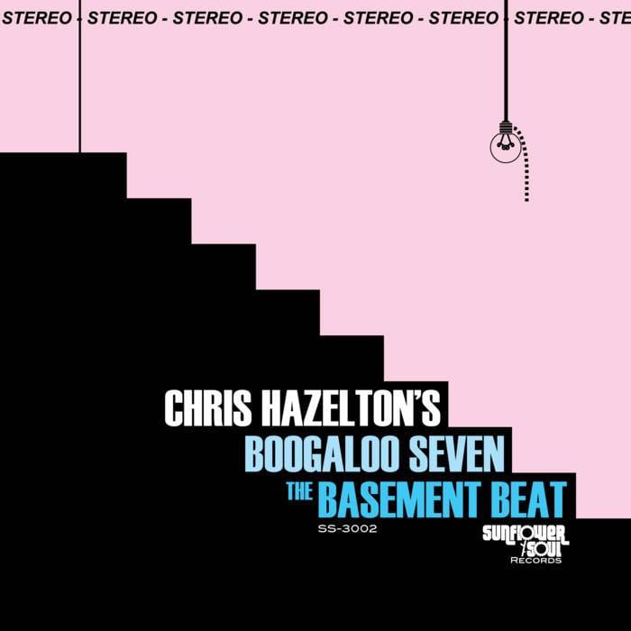 Chris Hazelton's Boogaloo 7 - The Basement Beat (Digital) Sunflower Soul Records