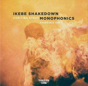 Monophonics - Hanging On b/w Ikebe Shakedown - Curitiba Strut (Digital) Transistor Sound