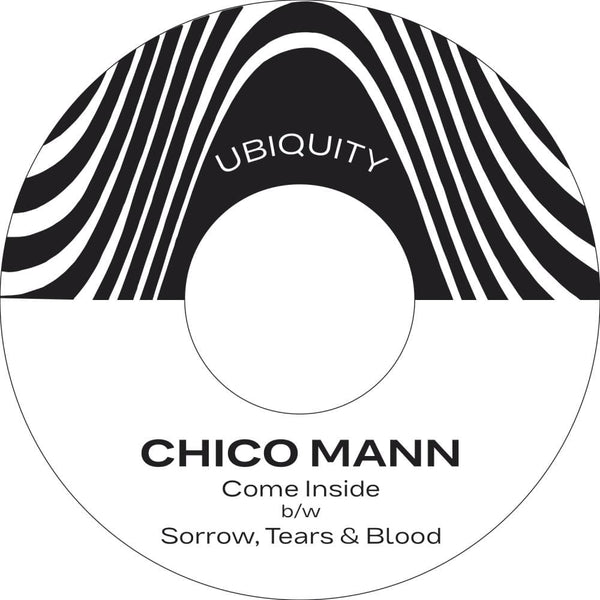 Chico Mann - Come Inside b/w Sorrow Tears & Blood (7") Ubiquity Recordings