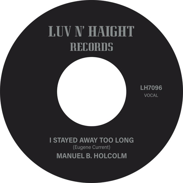 Manuel B. Holcolm - I Stayed Away Too Long b/w Kick Out [Instrumental] (7") Ubiquity Recordings
