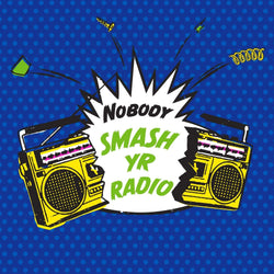 Nobody - Smash Yr Radio b/w Velvet Cove (7") Ubiquity Recordings