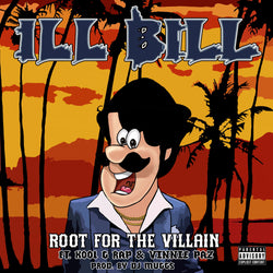 ILL Bill, Kool G Rap, Non Phixion - Root For The Villain (ft. Vinnie Paz, DJ Muggs) (Digital Single) Uncle Howie Records