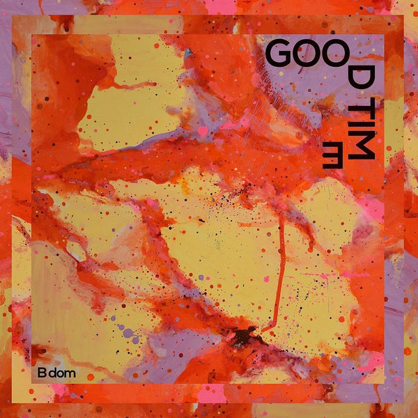 B Dom - Good Time (LP) Vinyl Digital
