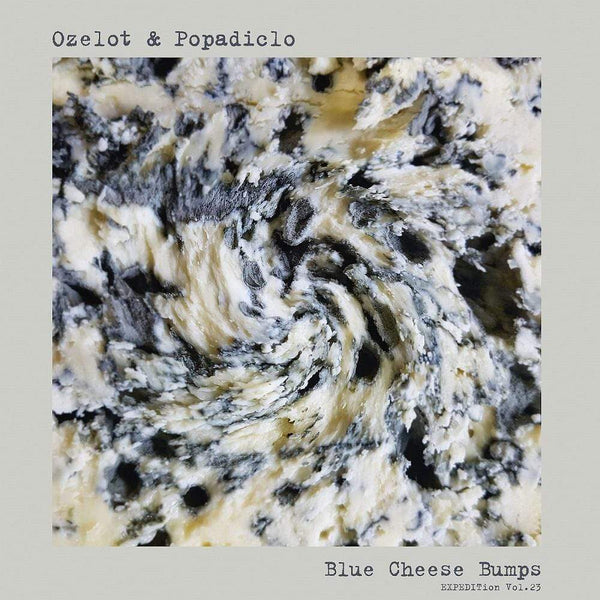 Ozelot & Popadiclo - EXPEDITion Vol. 23: Blue Cheese Bumps (LP) Vinyl Digital