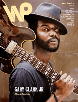 Wax Poetics Issue 63: Gary Clark Jr. b/w Raury Wax Poetics