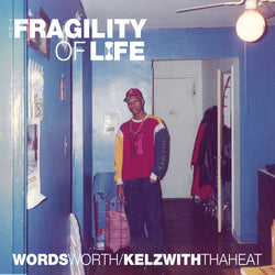 Wordsworth, Kelzwiththaheat - The Fragility of Life (Digital) Wordsworth Productions